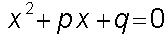 allgemeine Form einer gemischt quadratischen Gleichung