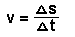 v=delta s / delta t