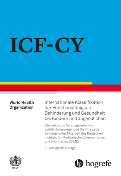 ICF-CY. Internationale Klassifikation der Funktionsfähigkeit, Behinderung und Gesundheit bei Kindern und Jugendlichen