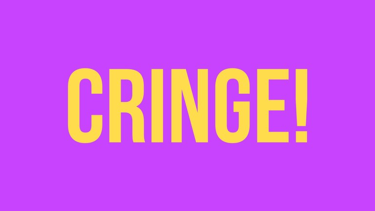 Es erscheint das Wort "Cringe!" auf einer einfarbigen Fläche.